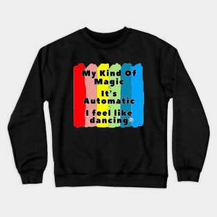 My Kinda Magic Crewneck Sweatshirt